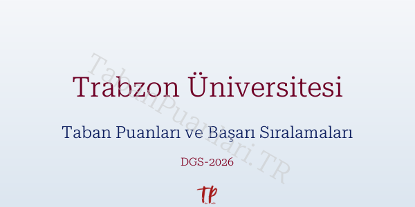 Trabzon Üniversitesi DGS Taban Puanları 2026