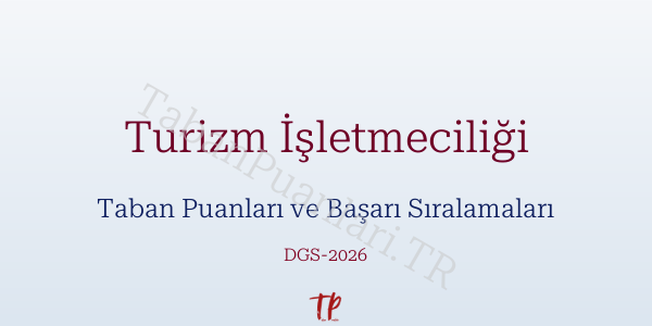 Turizm İşletmeciliği DGS Taban Puanları 2026