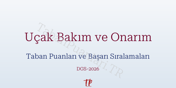 Uçak Bakım ve Onarım DGS Taban Puanları 2026