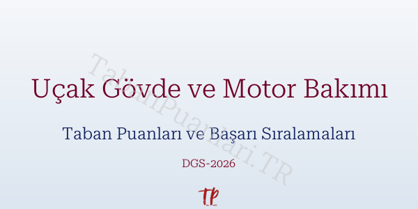 Uçak Gövde ve Motor Bakımı DGS Taban Puanları 2026
