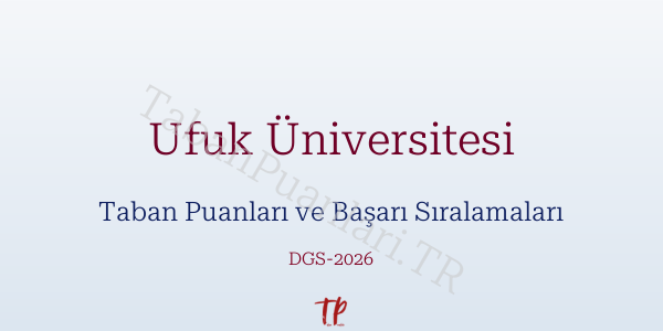 Ufuk Üniversitesi DGS Taban Puanları 2026