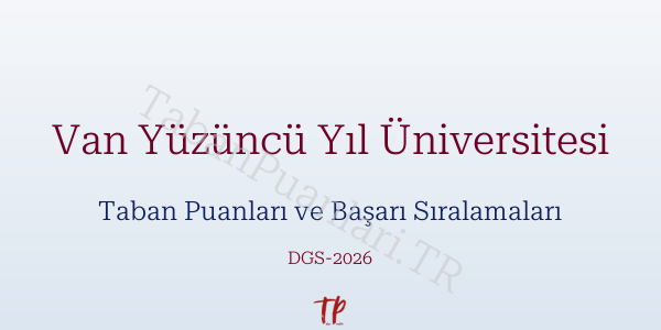 Van Yüzüncü Yıl Üniversitesi DGS Taban Puanları 2026