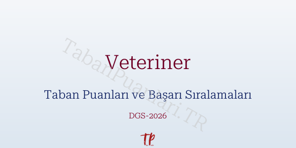 Veteriner DGS Taban Puanları 2026