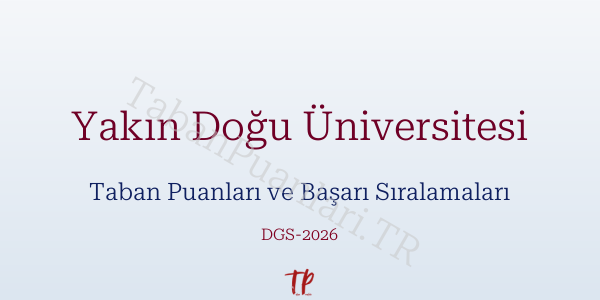 Yakın Doğu Üniversitesi DGS Taban Puanları 2026