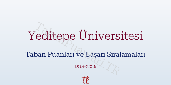 Yeditepe Üniversitesi DGS Taban Puanları 2026