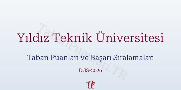 Yıldız Teknik Üniversitesi DGS Taban Puanları 2026