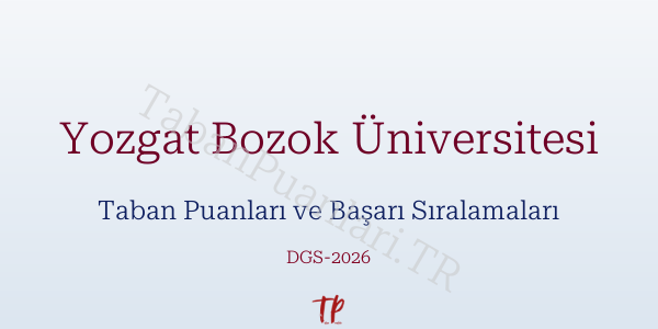 Yozgat Bozok Üniversitesi DGS Taban Puanları 2026