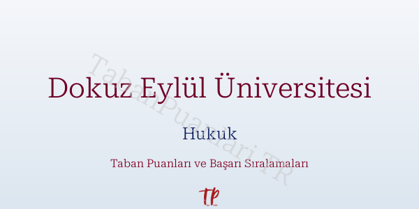 Dokuz Eylül Üniversitesi Hukuk Taban Puanları ve Başarı Sıralamaları 2026