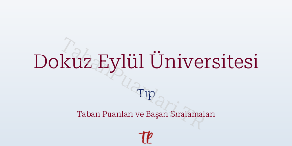 Dokuz Eylül Üniversitesi Tıp Taban Puanları ve Başarı Sıralamaları 2026