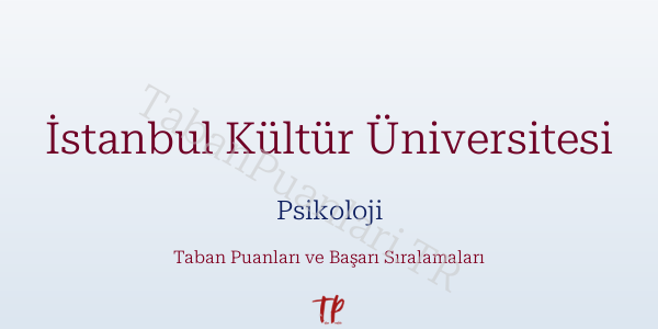 İstanbul Kültür Üniversitesi Psikoloji Taban Puanları ve Başarı Sıralamaları 2026