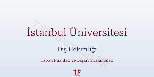 İstanbul Üniversitesi Diş Hekimliği Taban Puanları ve Başarı Sıralamaları 2026