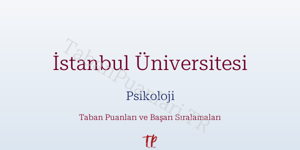 İstanbul Üniversitesi Psikoloji Taban Puanları ve Başarı Sıralamaları 2026