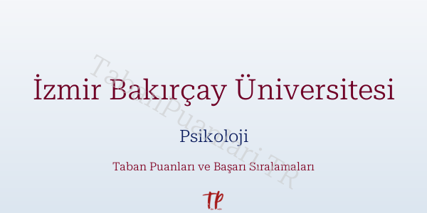İzmir Bakırçay Üniversitesi Psikoloji Taban Puanları ve Başarı Sıralamaları 2026
