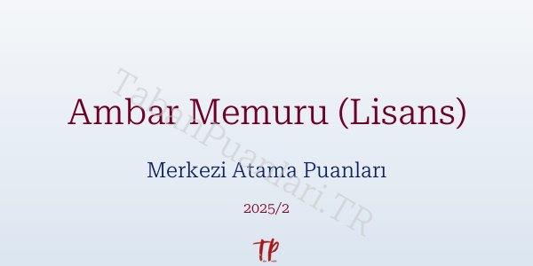 Ambar Memuru (Lisans) KPSS Merkezi Atama Puanları ve Kontenjanları 2026