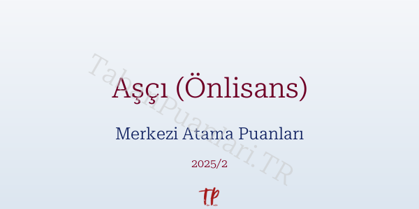 Aşçı (Önlisans) KPSS Merkezi Atama Puanları ve Kontenjanları 2026