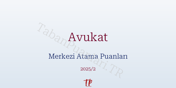 Avukat KPSS Merkezi Atama Puanları ve Kontenjanları 2026
