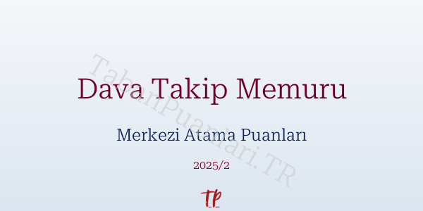 Dava Takip Memuru KPSS Merkezi Atama Puanları ve Kontenjanları 2026