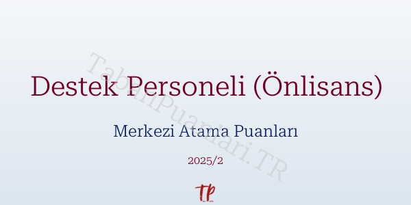 Destek Personeli (Önlisans) KPSS Merkezi Atama Puanları ve Kontenjanları 2026