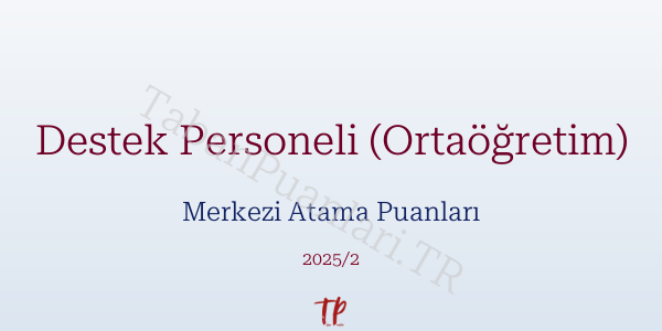 Destek Personeli (Ortaöğretim) KPSS Merkezi Atama Puanları ve Kontenjanları 2026