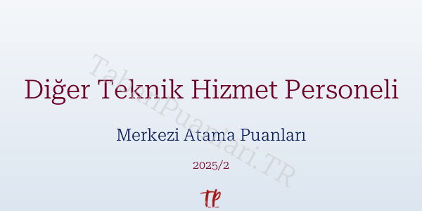 Diğer Teknik Hizmet Personeli KPSS Merkezi Atama Puanları ve Kontenjanları 2026