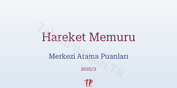 Hareket Memuru KPSS Merkezi Atama Puanları ve Kontenjanları 2026