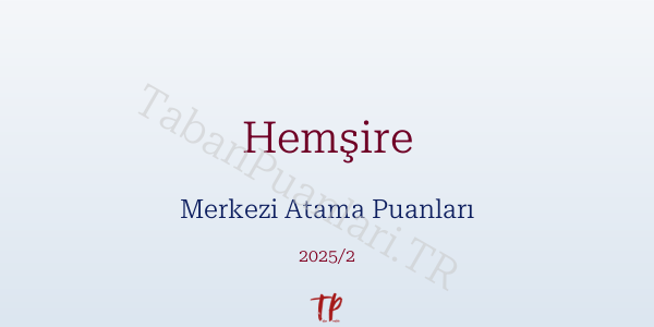 Hemşire KPSS Merkezi Atama Puanları ve Kontenjanları 2026