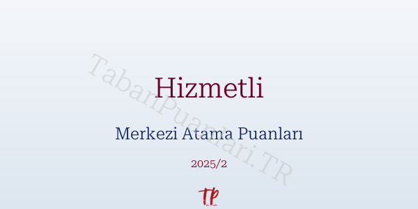 Hizmetli KPSS Merkezi Atama Puanları ve Kontenjanları 2026