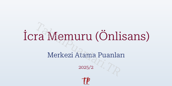 İcra Memuru (Önlisans) KPSS Merkezi Atama Puanları ve Kontenjanları 2026