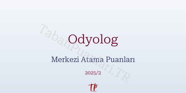 Odyolog KPSS Merkezi Atama Puanları ve Kontenjanları 2026