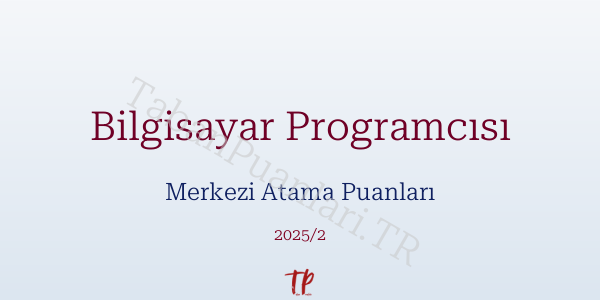 Bilgisayar Programcısı KPSS Merkezi Atama Puanları ve Kontenjanları 2026