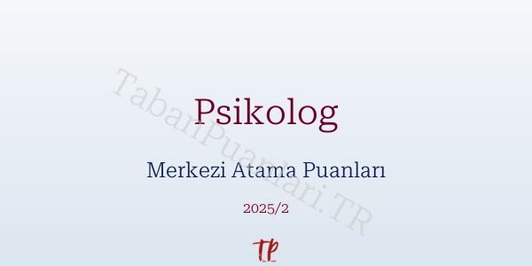 Psikolog KPSS Merkezi Atama Puanları ve Kontenjanları 2026