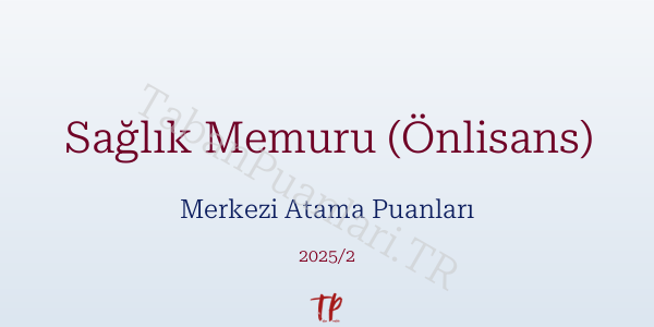 Sağlık Memuru (Önlisans) KPSS Merkezi Atama Puanları ve Kontenjanları 2026
