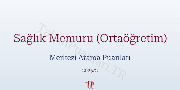Sağlık Memuru (Ortaöğretim) KPSS Merkezi Atama Puanları ve Kontenjanları 2026