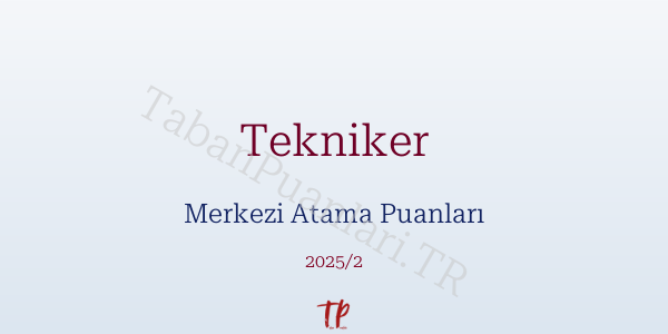 Tekniker KPSS Merkezi Atama Puanları ve Kontenjanları 2026