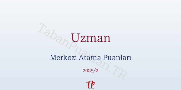 Uzman KPSS Merkezi Atama Puanları ve Kontenjanları 2026