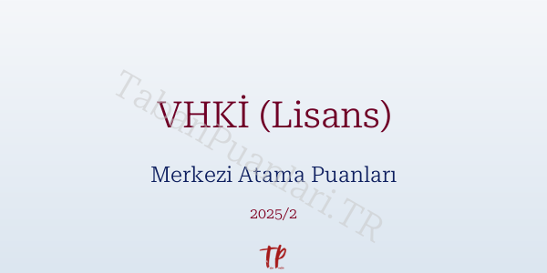 VHKİ (Lisans) KPSS Merkezi Atama Puanları ve Kontenjanları 2026