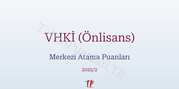 VHKİ (Önlisans) KPSS Merkezi Atama Puanları ve Kontenjanları 2026