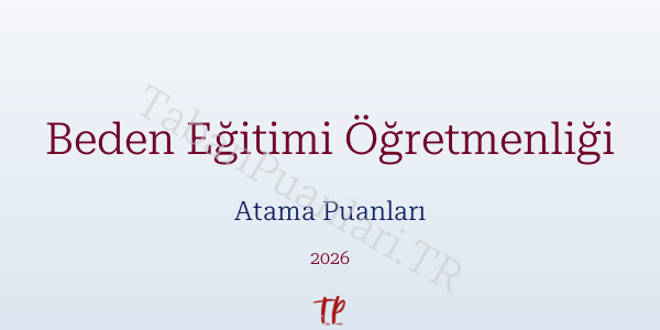 Beden Eğitimi Öğretmen Atama Puanları 2026