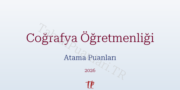 Coğrafya Öğretmen Atama Puanları 2026