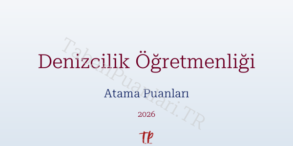 Denizcilik Öğretmen Atama Puanları 2026