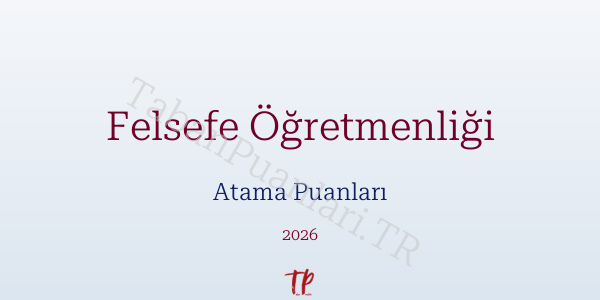 Felsefe Öğretmen Atama Puanları 2026