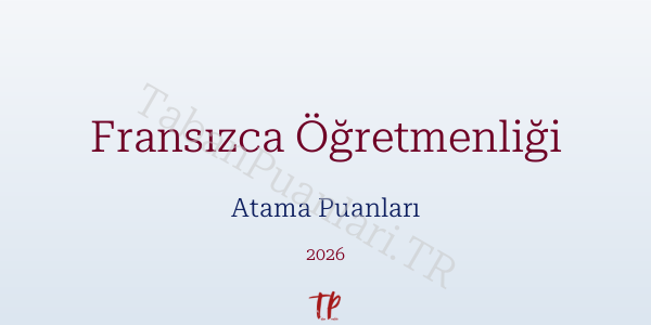 Fransızca Öğretmen Atama Puanları 2026