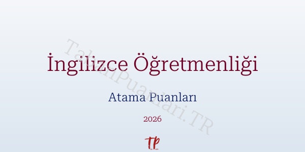 İngilizce Öğretmen Atama Puanları 2026