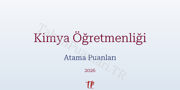Kimya Öğretmen Atama Puanları 2026
