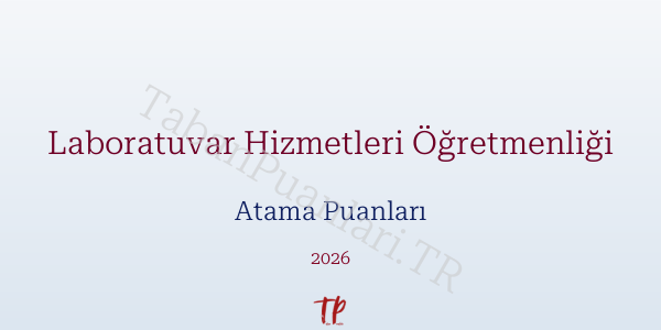 Laboratuvar Hizmetleri Öğretmen Atama Puanları 2026