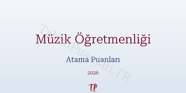 Müzik Öğretmen Atama Puanları 2026