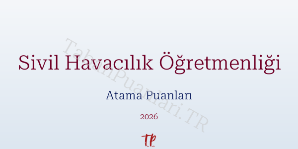 Sivil Havacılık Öğretmen Atama Puanları 2026