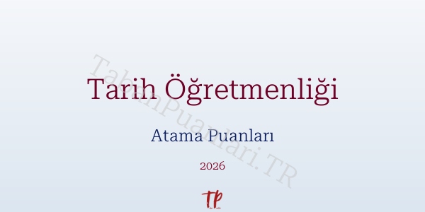 Tarih Öğretmen Atama Puanları 2026