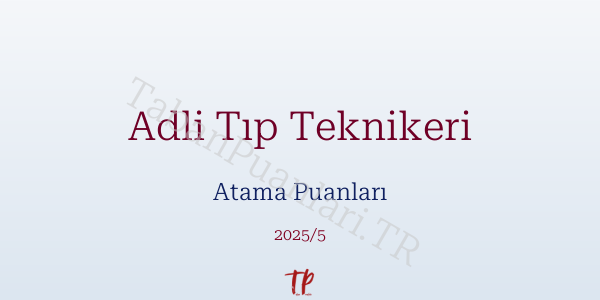 Adli Tıp Teknikeri Atama Puanları ve Kontenjanları 2026