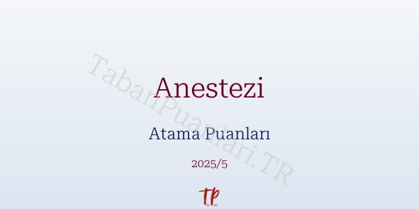 Anestezi Atama Puanları ve Kontenjanları 2026
